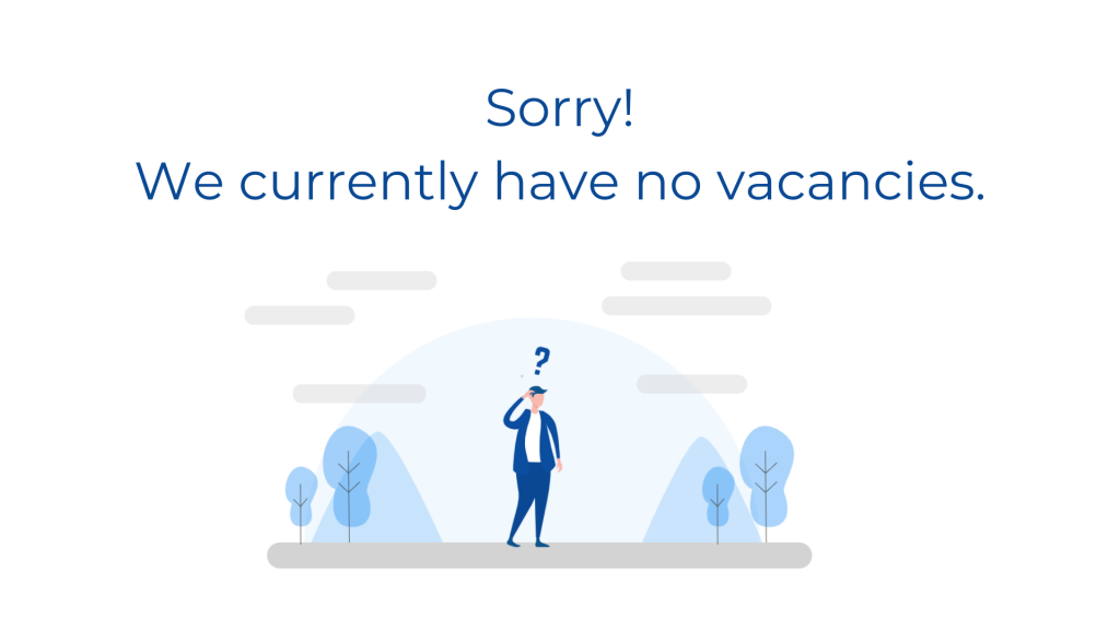 Sorry! We currently have no vacancies.